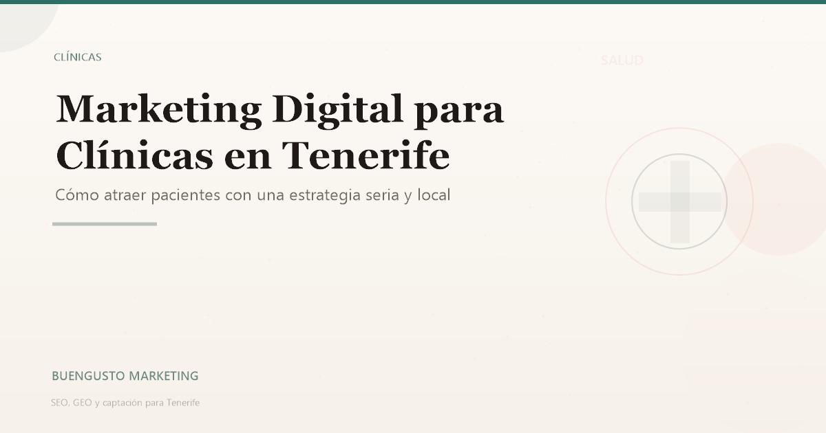 Marketing para clínicas en Tenerife - captación de pacientes con confianza y claridad